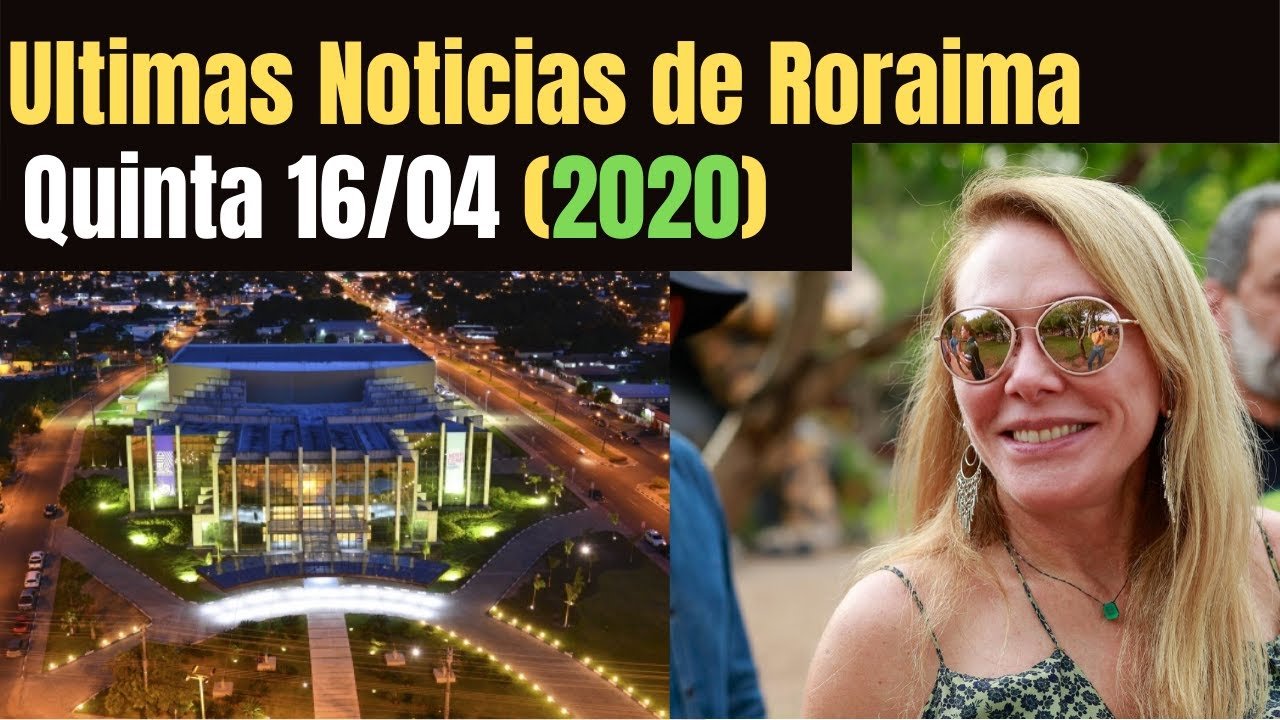 Roraima:Ultimas Noticias de Roraima em 16/04(2020)