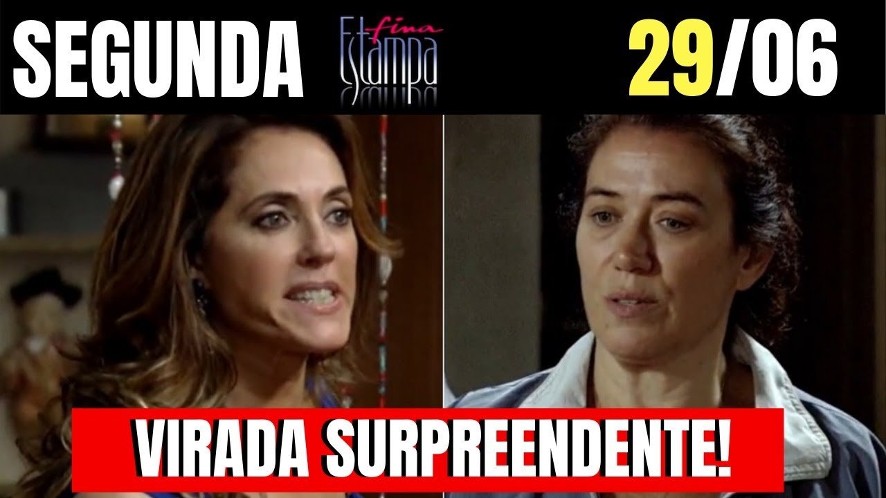 RESUMO DA NOVELA FINA ESTAMPA DO DIA 29/06