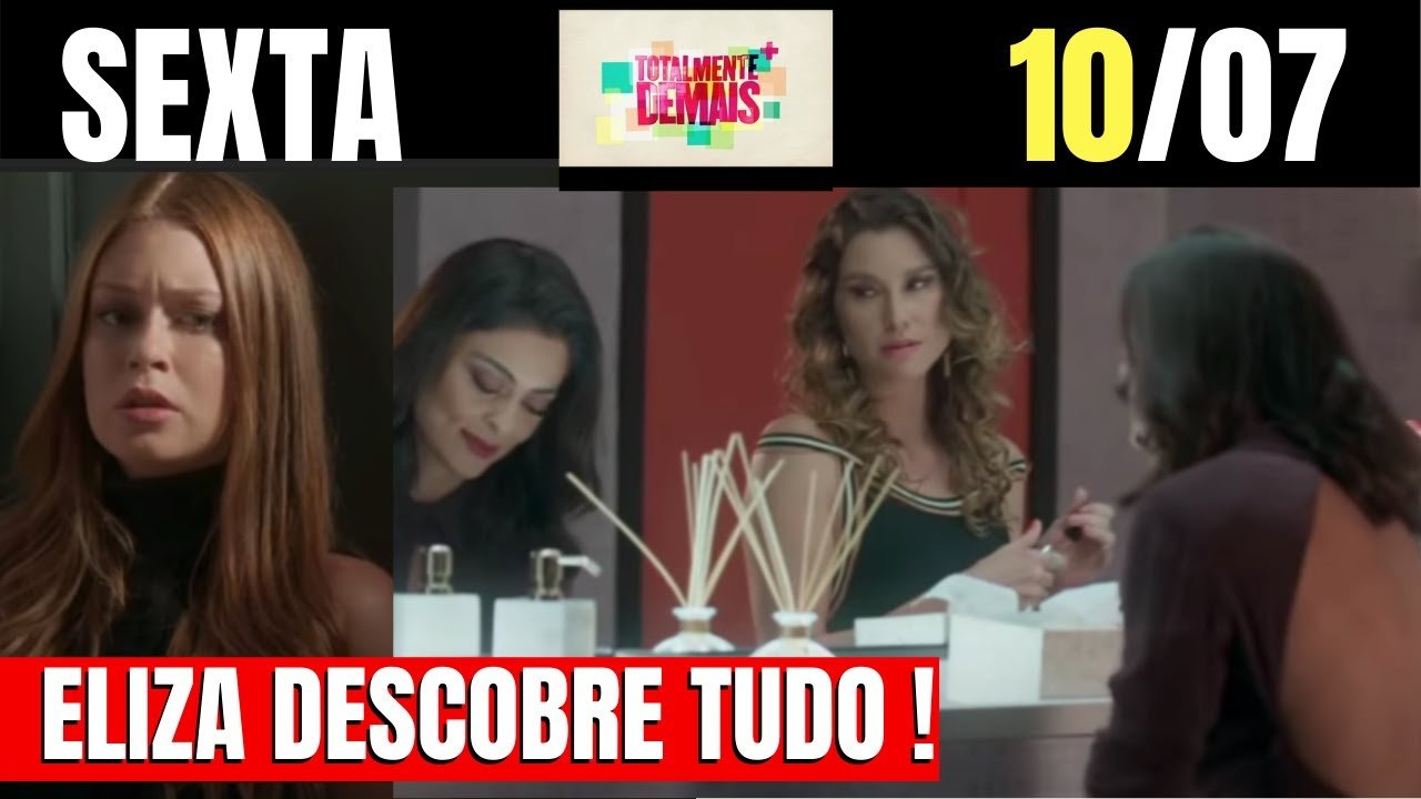 TOTALMENTE DEMAIS | CAPITULO 10/07 | RESUMO DA NOVELA TOTALMENTE DEMAIS