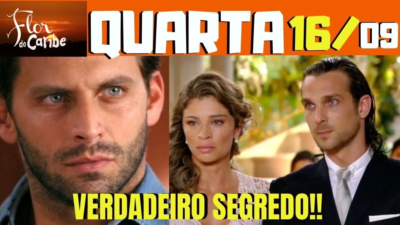 A FLOR DO CARIBE - CAPITULO DO DIA 16/09 Quarta - Resumo da Novela Flor do Caribe