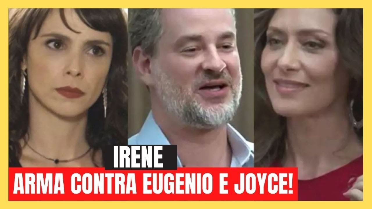 A Forca do Querer | Irene arma dossiê contra Eugênio e Joyce | ‹ Resumo da TV›